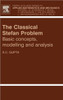 The Classical Stefan Problem: Basic Concepts, Modelling and Analysis Volume 45