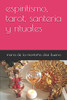 espiritismo, tarot, santeria y rituales (Spanish Edition)