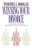 Winning Your Divorce: A Man's Survival Guide