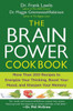 The Brain Power Cookbook: More Than 200 Recipes to Energize Your Thinking, Boost Yourmood, and Sharpen Your Memory