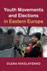 Youth Movements and Elections in Eastern Europe (Cambridge Studies in Contentious Politics)