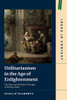 Utilitarianism in the Age of Enlightenment (Ideas in Context, Series Number 118)