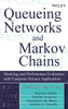 Queueing Networks and Markov Chains: Modeling and Performance Evaluation with Computer Science Applications