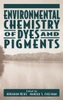 Environmental Chemistry of Dyes and Pigments