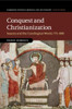 Conquest and Christianization: Saxony and the Carolingian World, 772888 (Cambridge Studies in Medieval Life and Thought: Fourth Series, Series Number 108)