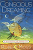 Conscious Dreaming: A Spiritual Path for Everyday Life