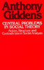 Central Problems in Social Theory: Action, Structure, and Contradiction in Social Analysis