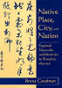Native Place, City, and Nation: Regional Networks and Identities in Shanghai, 1853-1937