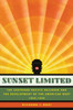 Sunset Limited: The Southern Pacific Railroad and the Development of the American West, 1850-1930