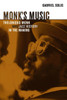Monk's Music: Thelonious Monk and Jazz History in the Making