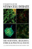 Fundamentals of the Stem Cell Debate: The Scientific, Religious, Ethical, and Political Issues