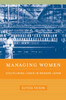 Managing Women: Disciplining Labor in Modern Japan