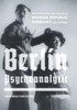 Berlin Psychoanalytic: Psychoanalysis and Culture in Weimar Republic Germany and Beyond Volume 43