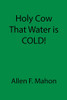Holy Cow That Water is COLD!