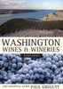 Washington Wines and Wineries: The Essential Guide