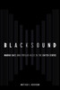 Blacksound: Making Race and Popular Music in the United States