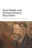 Max Weber and International Relations