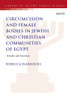 Male Circumcision and Female Bodies in Jewish and Christian Communities of Ancient Egypt: Females and Foreskins