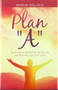 Plan "A": How I Got on God's Plan for My Life and How You Can Do It Too!