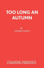 Too Long An Autumn