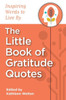 The Little Book of Gratitude Quotes: Inspiring Words to Live By