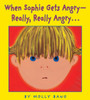 When Sophie Gets Angry - Really, Really Angry...