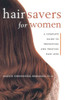 Hair Savers for Women: A Complete Guide to Preventing and Treating Hair Loss