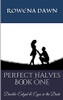 Perfect Halves Book One