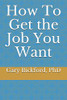 How To Get The Job You Want (Professional Development)