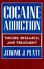 Cocaine Addiction: Theory, Research and Treatment