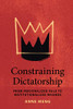 Constraining Dictatorship (Political Economy of Institutions and Decisions)