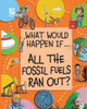 All the Fossil Fuels Ran Out?