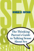 Sex and Sensibility: The Thinking Parent's Guide to Talking Sense about Sex