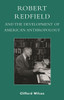 Robert Redfield and the Development of American Anthropology