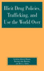Illicit Drug Policies, Trafficking, and Use the World Over