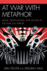 At War with Metaphor: Media, Propaganda, and Racism in the War on Terror