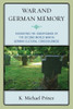 War and German Memory: Excavating the Significance of the Second World War in German Cultural Consciousness