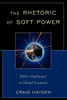 Rhetoric of Soft Power: Public Diplomacy in Global Contexts