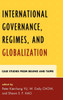 International Governance, Regimes, and Globalization: Case Studies from Beijing and Taipei