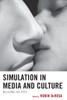 Simulation in Media and Culture: Believing the Hype