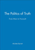 The Politics of Truth: From Marx to Foucault