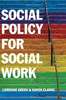 Social Policy for Social Work: A Critical Introduction to Key Themes and Issues