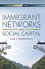 Immigrant Networks and Social Capital