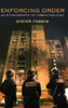 Enforcing Order: An Ethnography of Urban Policing
