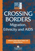 Crossing Borders: Migration, Ethnicity and AIDS
