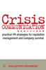 Crisis Communication: Practical PR Strategies for Reputation Management & Company Survival