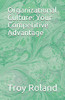 Organizational Culture: Your Competitive Advantage