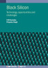 Black Silicon: Technology, opportunities and challenges