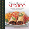 Classic Recipes of Mexico: Traditional Food and Cooking in 25 Authentic Dishes