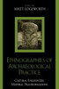 Ethnographies of Archaeological Practice: Cultural Encounters, Material Transformations